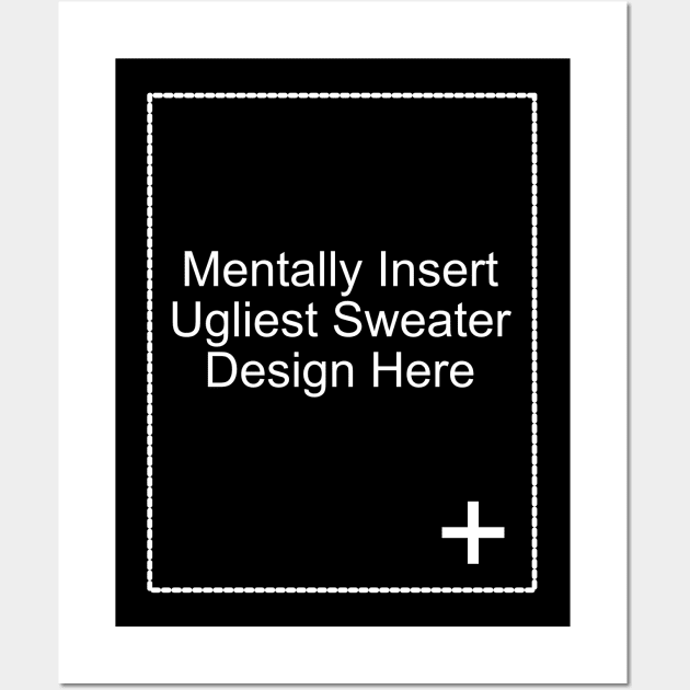 Insert Ugliest Sweater Design Here Wall Art by Litartary